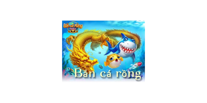 Bắn Cá Rồng – Trải Nghiệm Game Giải Trí Đỉnh Cao